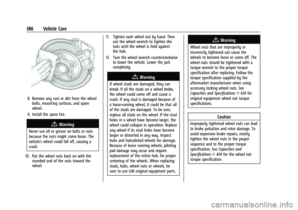 GMC SIERRA 2021 Owners Guide GMC Sierra/Sierra Denali 1500 Owner Manual (GMNA-Localizing-U.S./
Canada/Mexico-14632426) - 2021 - CRC - 11/5/20
386 Vehicle Care
8. Remove any rust or dirt from the wheelbolts, mounting surfaces, and GMC SIERRA 2021 Owners Guide GMC Sierra/Sierra Denali 1500 Owner Manual (GMNA-Localizing-U.S./
Canada/Mexico-14632426) - 2021 - CRC - 11/5/20
386 Vehicle Care
8. Remove any rust or dirt from the wheelbolts, mounting surfaces, and