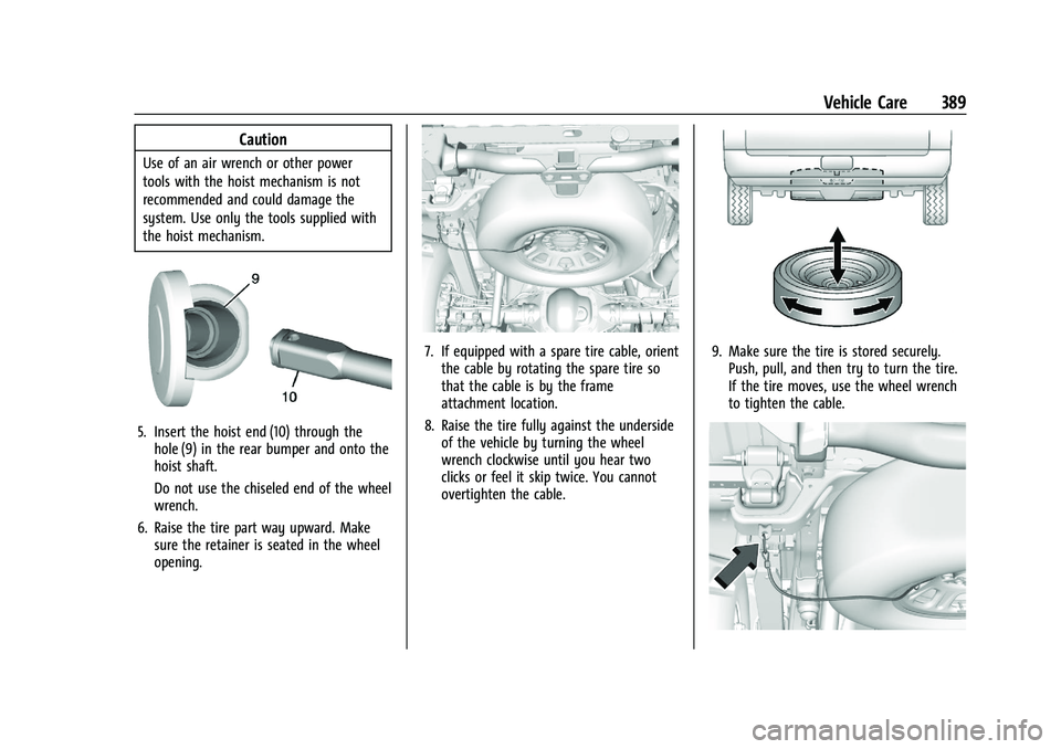 GMC SIERRA 2021 Owners Manual GMC Sierra/Sierra Denali 1500 Owner Manual (GMNA-Localizing-U.S./
Canada/Mexico-14632426) - 2021 - CRC - 11/5/20
Vehicle Care 389
Caution
Use of an air wrench or other power
tools with the hoist mecha GMC SIERRA 2021 Owners Manual GMC Sierra/Sierra Denali 1500 Owner Manual (GMNA-Localizing-U.S./
Canada/Mexico-14632426) - 2021 - CRC - 11/5/20
Vehicle Care 389
Caution
Use of an air wrench or other power
tools with the hoist mecha