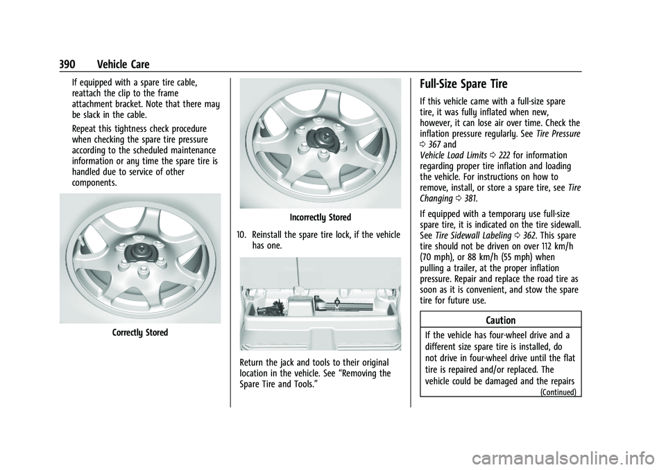 GMC SIERRA 2021 Owners Guide GMC Sierra/Sierra Denali 1500 Owner Manual (GMNA-Localizing-U.S./
Canada/Mexico-14632426) - 2021 - CRC - 11/5/20
390 Vehicle Care
If equipped with a spare tire cable,
reattach the clip to the frame
at GMC SIERRA 2021 Owners Guide GMC Sierra/Sierra Denali 1500 Owner Manual (GMNA-Localizing-U.S./
Canada/Mexico-14632426) - 2021 - CRC - 11/5/20
390 Vehicle Care
If equipped with a spare tire cable,
reattach the clip to the frame
at