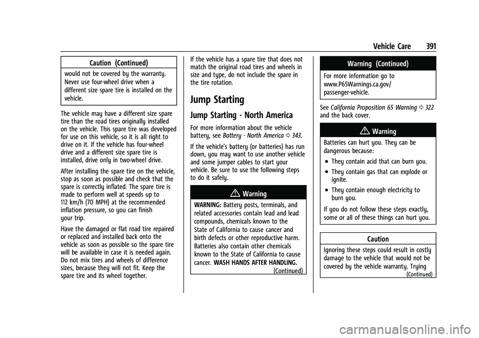 GMC SIERRA 2021 Owners Guide GMC Sierra/Sierra Denali 1500 Owner Manual (GMNA-Localizing-U.S./
Canada/Mexico-14632426) - 2021 - CRC - 11/5/20
Vehicle Care 391
Caution (Continued)
would not be covered by the warranty.
Never use fo GMC SIERRA 2021 Owners Guide GMC Sierra/Sierra Denali 1500 Owner Manual (GMNA-Localizing-U.S./
Canada/Mexico-14632426) - 2021 - CRC - 11/5/20
Vehicle Care 391
Caution (Continued)
would not be covered by the warranty.
Never use fo