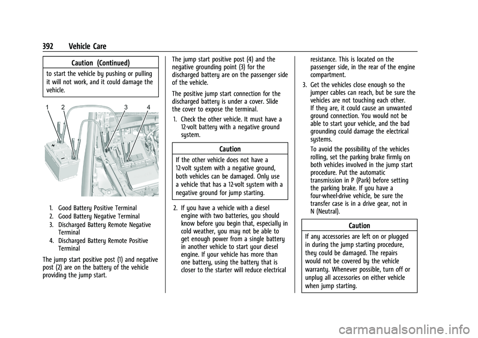 GMC SIERRA 2021 Owners Guide GMC Sierra/Sierra Denali 1500 Owner Manual (GMNA-Localizing-U.S./
Canada/Mexico-14632426) - 2021 - CRC - 11/5/20
392 Vehicle Care
Caution (Continued)
to start the vehicle by pushing or pulling
it will GMC SIERRA 2021 Owners Guide GMC Sierra/Sierra Denali 1500 Owner Manual (GMNA-Localizing-U.S./
Canada/Mexico-14632426) - 2021 - CRC - 11/5/20
392 Vehicle Care
Caution (Continued)
to start the vehicle by pushing or pulling
it will