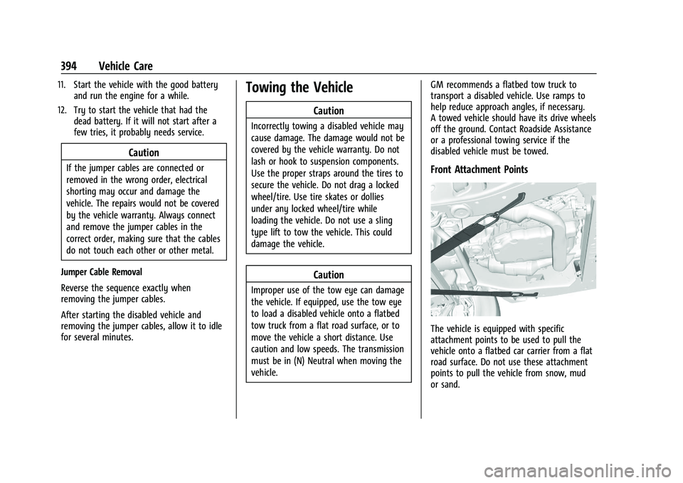 GMC SIERRA 2021  Owners Manual GMC Sierra/Sierra Denali 1500 Owner Manual (GMNA-Localizing-U.S./
Canada/Mexico-14632426) - 2021 - CRC - 11/5/20
394 Vehicle Care
11. Start the vehicle with the good batteryand run the engine for a wh