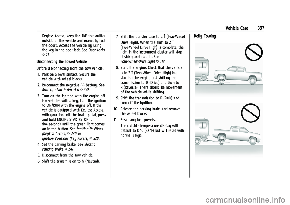 GMC SIERRA 2021 User Guide GMC Sierra/Sierra Denali 1500 Owner Manual (GMNA-Localizing-U.S./
Canada/Mexico-14632426) - 2021 - CRC - 11/5/20
Vehicle Care 397
Keyless Access, keep the RKE transmitter
outside of the vehicle and ma GMC SIERRA 2021 User Guide GMC Sierra/Sierra Denali 1500 Owner Manual (GMNA-Localizing-U.S./
Canada/Mexico-14632426) - 2021 - CRC - 11/5/20
Vehicle Care 397
Keyless Access, keep the RKE transmitter
outside of the vehicle and ma