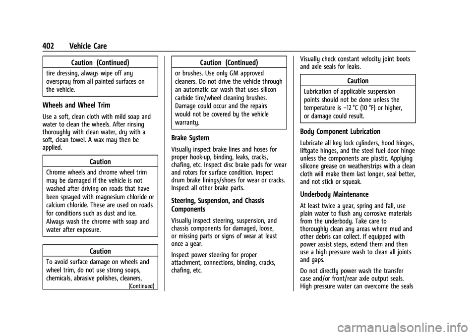 GMC SIERRA 2021 Owners Manual GMC Sierra/Sierra Denali 1500 Owner Manual (GMNA-Localizing-U.S./
Canada/Mexico-14632426) - 2021 - CRC - 11/5/20
402 Vehicle Care
Caution (Continued)
tire dressing, always wipe off any
overspray from GMC SIERRA 2021 Owners Manual GMC Sierra/Sierra Denali 1500 Owner Manual (GMNA-Localizing-U.S./
Canada/Mexico-14632426) - 2021 - CRC - 11/5/20
402 Vehicle Care
Caution (Continued)
tire dressing, always wipe off any
overspray from