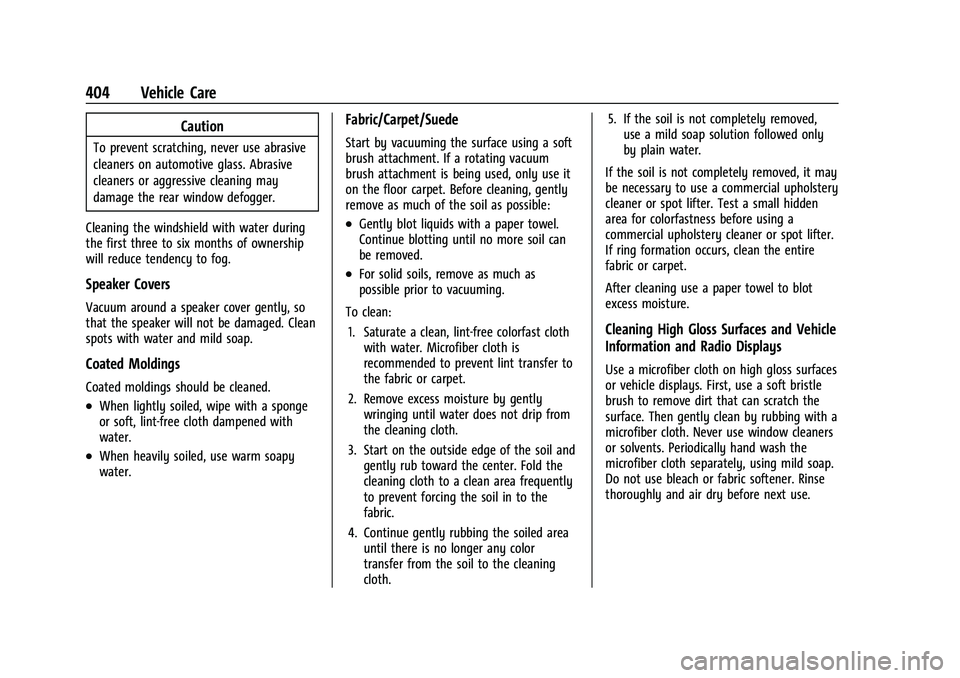 GMC SIERRA 2021 Service Manual GMC Sierra/Sierra Denali 1500 Owner Manual (GMNA-Localizing-U.S./
Canada/Mexico-14632426) - 2021 - CRC - 11/5/20
404 Vehicle Care
Caution
To prevent scratching, never use abrasive
cleaners on automoti