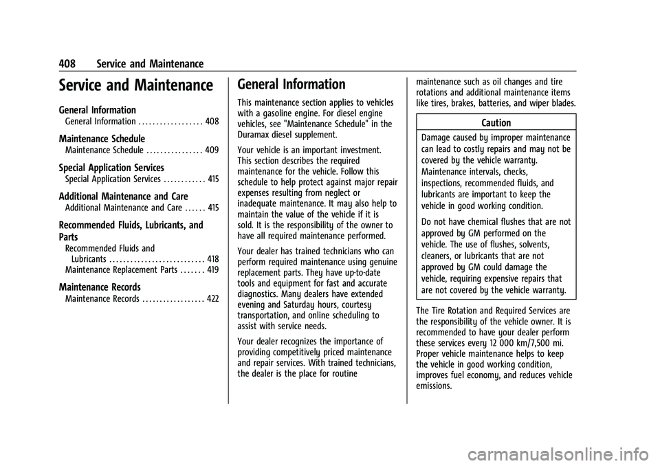 GMC SIERRA 2021 Owners Guide GMC Sierra/Sierra Denali 1500 Owner Manual (GMNA-Localizing-U.S./
Canada/Mexico-14632426) - 2021 - CRC - 11/5/20
408 Service and Maintenance
Service and Maintenance
General Information
General Informa GMC SIERRA 2021 Owners Guide GMC Sierra/Sierra Denali 1500 Owner Manual (GMNA-Localizing-U.S./
Canada/Mexico-14632426) - 2021 - CRC - 11/5/20
408 Service and Maintenance
Service and Maintenance
General Information
General Informa