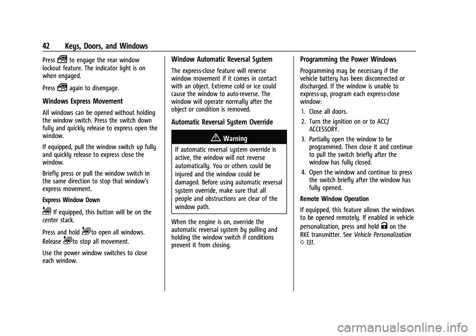 GMC SIERRA 2021 User Guide GMC Sierra/Sierra Denali 1500 Owner Manual (GMNA-Localizing-U.S./
Canada/Mexico-14632426) - 2021 - CRC - 11/5/20
42 Keys, Doors, and Windows
Press2to engage the rear window
lockout feature. The indica
