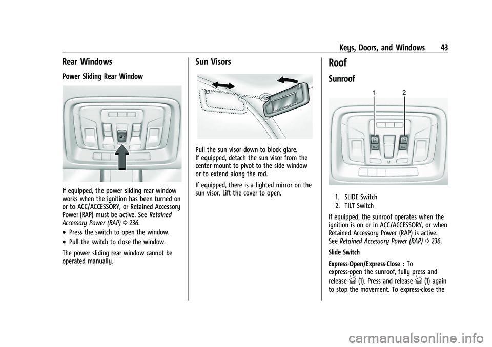 GMC SIERRA 2021 Service Manual GMC Sierra/Sierra Denali 1500 Owner Manual (GMNA-Localizing-U.S./
Canada/Mexico-14632426) - 2021 - CRC - 11/5/20
Keys, Doors, and Windows 43
Rear Windows
Power Sliding Rear Window
If equipped, the pow