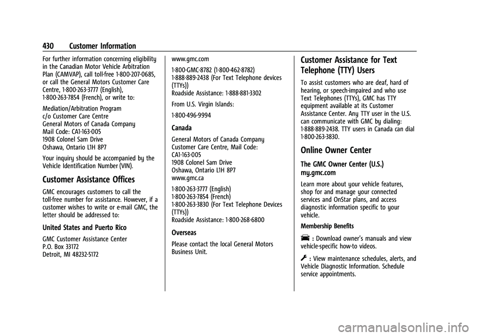 GMC SIERRA 2021 Owners Manual GMC Sierra/Sierra Denali 1500 Owner Manual (GMNA-Localizing-U.S./
Canada/Mexico-14632426) - 2021 - CRC - 11/5/20
430 Customer Information
For further information concerning eligibility
in the Canadian GMC SIERRA 2021 Owners Manual GMC Sierra/Sierra Denali 1500 Owner Manual (GMNA-Localizing-U.S./
Canada/Mexico-14632426) - 2021 - CRC - 11/5/20
430 Customer Information
For further information concerning eligibility
in the Canadian