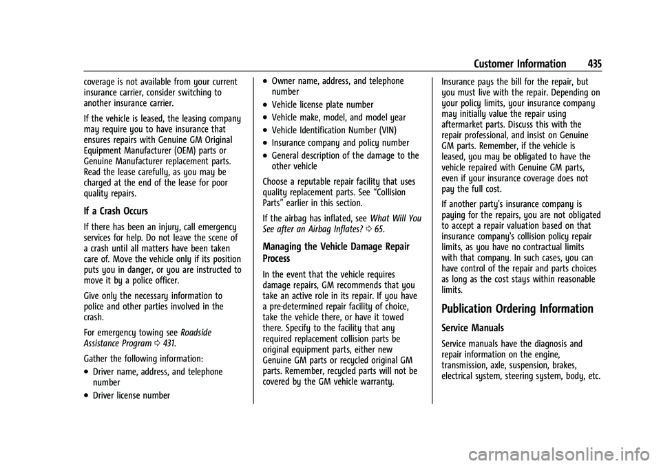 GMC SIERRA 2021 Owners Manual GMC Sierra/Sierra Denali 1500 Owner Manual (GMNA-Localizing-U.S./
Canada/Mexico-14632426) - 2021 - CRC - 11/5/20
Customer Information 435
coverage is not available from your current
insurance carrier, GMC SIERRA 2021 Owners Manual GMC Sierra/Sierra Denali 1500 Owner Manual (GMNA-Localizing-U.S./
Canada/Mexico-14632426) - 2021 - CRC - 11/5/20
Customer Information 435
coverage is not available from your current
insurance carrier,