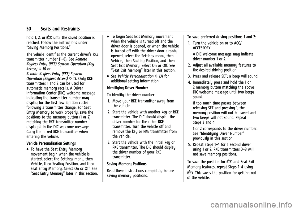 GMC SIERRA 2021 User Guide GMC Sierra/Sierra Denali 1500 Owner Manual (GMNA-Localizing-U.S./
Canada/Mexico-14632426) - 2021 - CRC - 11/5/20
50 Seats and Restraints
hold 1, 2, orBuntil the saved position is
reached. Follow the i GMC SIERRA 2021 User Guide GMC Sierra/Sierra Denali 1500 Owner Manual (GMNA-Localizing-U.S./
Canada/Mexico-14632426) - 2021 - CRC - 11/5/20
50 Seats and Restraints
hold 1, 2, orBuntil the saved position is
reached. Follow the i