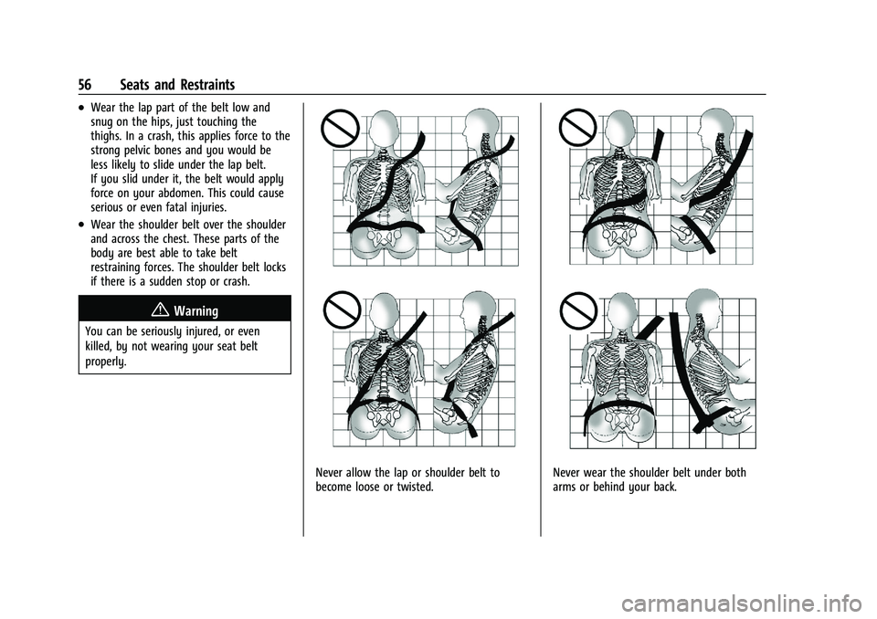 GMC SIERRA 2021 Workshop Manual GMC Sierra/Sierra Denali 1500 Owner Manual (GMNA-Localizing-U.S./
Canada/Mexico-14632426) - 2021 - CRC - 11/5/20
56 Seats and Restraints
.Wear the lap part of the belt low and
snug on the hips, just t