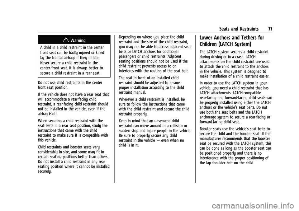 GMC SIERRA 2021 Manual PDF GMC Sierra/Sierra Denali 1500 Owner Manual (GMNA-Localizing-U.S./
Canada/Mexico-14632426) - 2021 - CRC - 11/5/20
Seats and Restraints 77
{Warning
A child in a child restraint in the center
front seat GMC SIERRA 2021 Manual PDF GMC Sierra/Sierra Denali 1500 Owner Manual (GMNA-Localizing-U.S./
Canada/Mexico-14632426) - 2021 - CRC - 11/5/20
Seats and Restraints 77
{Warning
A child in a child restraint in the center
front seat