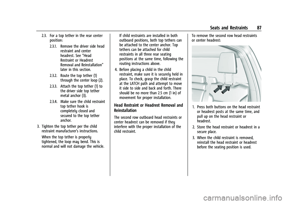 GMC SIERRA 2021  Owners Manual GMC Sierra/Sierra Denali 1500 Owner Manual (GMNA-Localizing-U.S./
Canada/Mexico-14632426) - 2021 - CRC - 11/5/20
Seats and Restraints 87
2.3. For a top tether in the rear centerposition:
2.3.1. Remove