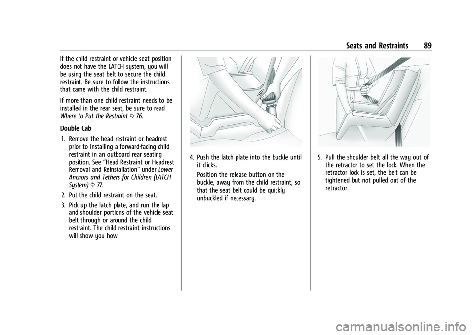 GMC SIERRA 2021  Owners Manual GMC Sierra/Sierra Denali 1500 Owner Manual (GMNA-Localizing-U.S./
Canada/Mexico-14632426) - 2021 - CRC - 11/5/20
Seats and Restraints 89
If the child restraint or vehicle seat position
does not have t