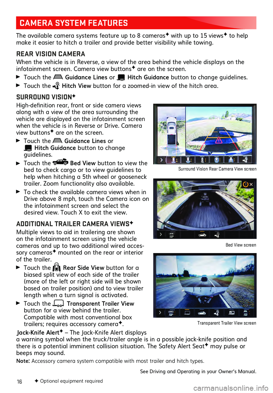GMC SIERRA 2021 Get To Know Guide 16F Optional equipment required
CAMERA SYSTEM FEATURES
The available camera systems feature up to 8 camerasF with up to 15 viewsF to help
make it easier to hitch a trailer and provide better vi GMC SIERRA 2021 Get To Know Guide 16F Optional equipment required
CAMERA SYSTEM FEATURES
The available camera systems feature up to 8 camerasF with up to 15 viewsF to help
make it easier to hitch a trailer and provide better vi