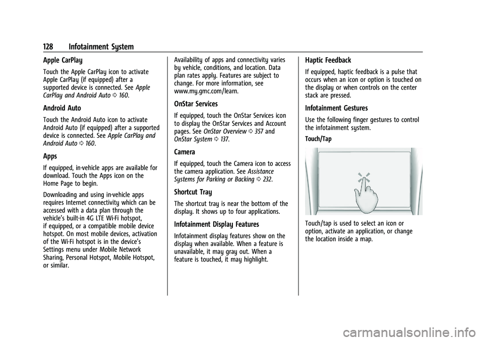 GMC TERRAIN 2021 Owners Manual GMC Terrain/Terrain Denali Owner Manual(GMNA-Localizing-U.S./Canada/
Mexico-14420055) - 2021 - CRC - 11/13/20
128 Infotainment System
Apple CarPlay
Touch the Apple CarPlay icon to activate
Apple CarPl GMC TERRAIN 2021 Owners Manual GMC Terrain/Terrain Denali Owner Manual(GMNA-Localizing-U.S./Canada/
Mexico-14420055) - 2021 - CRC - 11/13/20
128 Infotainment System
Apple CarPlay
Touch the Apple CarPlay icon to activate
Apple CarPl