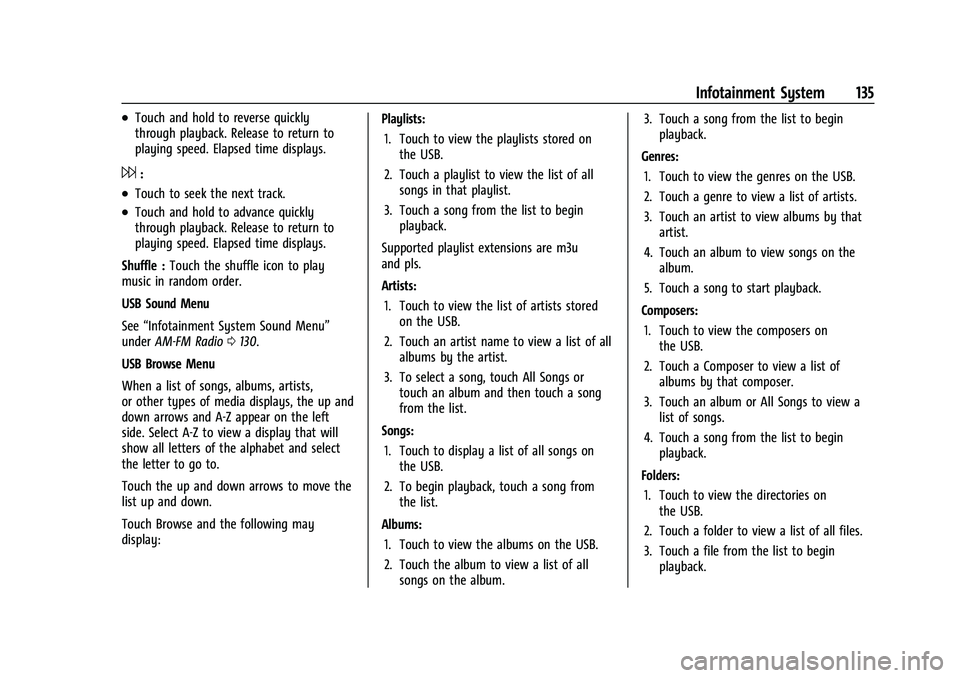 GMC TERRAIN 2021  Owners Manual GMC Terrain/Terrain Denali Owner Manual(GMNA-Localizing-U.S./Canada/
Mexico-14420055) - 2021 - CRC - 11/13/20
Infotainment System 135
.Touch and hold to reverse quickly
through playback. Release to re
