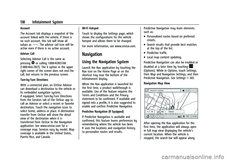 GMC TERRAIN 2021 Owners Manual GMC Terrain/Terrain Denali Owner Manual(GMNA-Localizing-U.S./Canada/
Mexico-14420055) - 2021 - CRC - 11/13/20
138 Infotainment System
Account
The Account tab displays a snapshot of the
account linked GMC TERRAIN 2021 Owners Manual GMC Terrain/Terrain Denali Owner Manual(GMNA-Localizing-U.S./Canada/
Mexico-14420055) - 2021 - CRC - 11/13/20
138 Infotainment System
Account
The Account tab displays a snapshot of the
account linked
