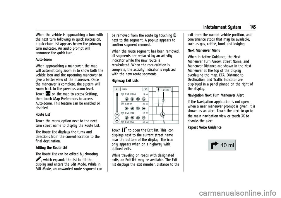 GMC TERRAIN 2021 User Guide GMC Terrain/Terrain Denali Owner Manual(GMNA-Localizing-U.S./Canada/
Mexico-14420055) - 2021 - CRC - 11/13/20
Infotainment System 145
When the vehicle is approaching a turn with
the next turn followin GMC TERRAIN 2021 User Guide GMC Terrain/Terrain Denali Owner Manual(GMNA-Localizing-U.S./Canada/
Mexico-14420055) - 2021 - CRC - 11/13/20
Infotainment System 145
When the vehicle is approaching a turn with
the next turn followin
