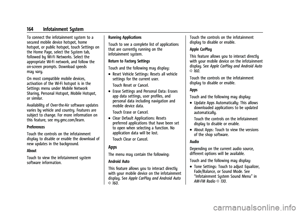 GMC TERRAIN 2021 Owners Guide GMC Terrain/Terrain Denali Owner Manual(GMNA-Localizing-U.S./Canada/
Mexico-14420055) - 2021 - CRC - 11/13/20
164 Infotainment System
To connect the infotainment system to a
secured mobile device hots GMC TERRAIN 2021 Owners Guide GMC Terrain/Terrain Denali Owner Manual(GMNA-Localizing-U.S./Canada/
Mexico-14420055) - 2021 - CRC - 11/13/20
164 Infotainment System
To connect the infotainment system to a
secured mobile device hots