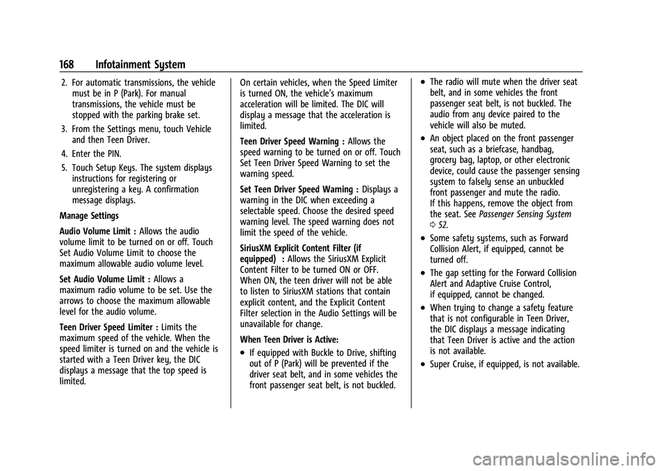 GMC TERRAIN 2021 Owners Guide GMC Terrain/Terrain Denali Owner Manual(GMNA-Localizing-U.S./Canada/
Mexico-14420055) - 2021 - CRC - 11/13/20
168 Infotainment System
2. For automatic transmissions, the vehiclemust be in P (Park). Fo GMC TERRAIN 2021 Owners Guide GMC Terrain/Terrain Denali Owner Manual(GMNA-Localizing-U.S./Canada/
Mexico-14420055) - 2021 - CRC - 11/13/20
168 Infotainment System
2. For automatic transmissions, the vehiclemust be in P (Park). Fo