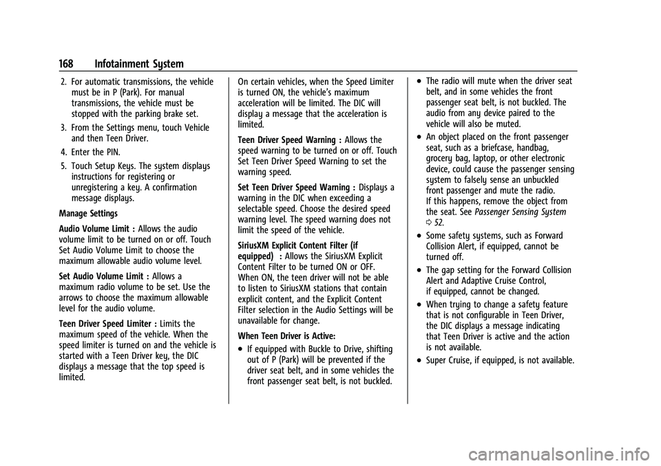 GMC TERRAIN 2021  Owners Manual GMC Terrain/Terrain Denali Owner Manual(GMNA-Localizing-U.S./Canada/
Mexico-14420055) - 2021 - CRC - 11/13/20
168 Infotainment System
2. For automatic transmissions, the vehiclemust be in P (Park). Fo