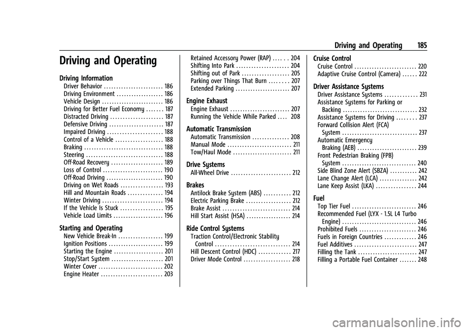 GMC TERRAIN 2021  Owners Manual GMC Terrain/Terrain Denali Owner Manual(GMNA-Localizing-U.S./Canada/
Mexico-14420055) - 2021 - CRC - 11/13/20
Driving and Operating 185
Driving and Operating
Driving Information
Driver Behavior . . . 