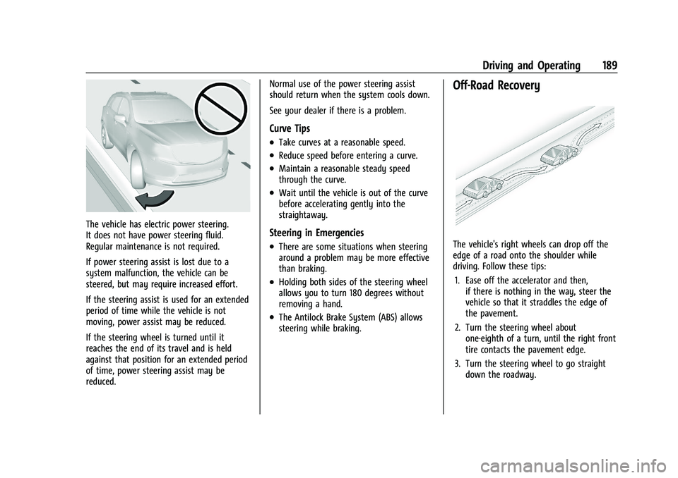 GMC TERRAIN 2021  Owners Manual GMC Terrain/Terrain Denali Owner Manual(GMNA-Localizing-U.S./Canada/
Mexico-14420055) - 2021 - CRC - 11/13/20
Driving and Operating 189
The vehicle has electric power steering.
It does not have power 