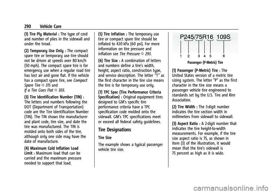 GMC TERRAIN 2021 User Guide GMC Terrain/Terrain Denali Owner Manual(GMNA-Localizing-U.S./Canada/
Mexico-14420055) - 2021 - CRC - 11/13/20
290 Vehicle Care
(1) Tire Ply Material:The type of cord
and number of plies in the sidewal