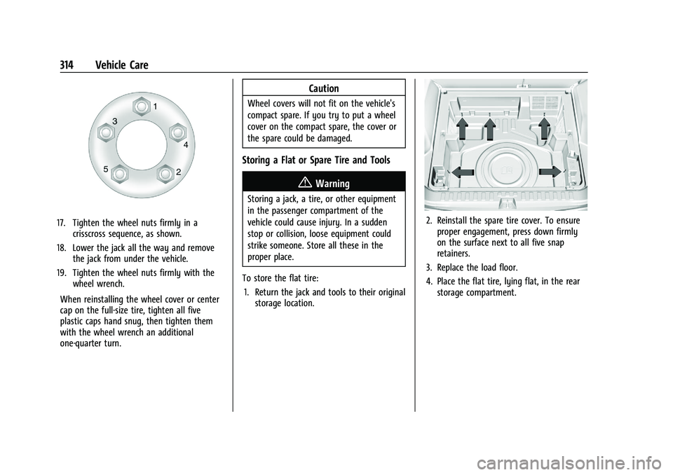 GMC TERRAIN 2021  Owners Manual GMC Terrain/Terrain Denali Owner Manual(GMNA-Localizing-U.S./Canada/
Mexico-14420055) - 2021 - CRC - 11/13/20
314 Vehicle Care
17. Tighten the wheel nuts firmly in acrisscross sequence, as shown.
18. 