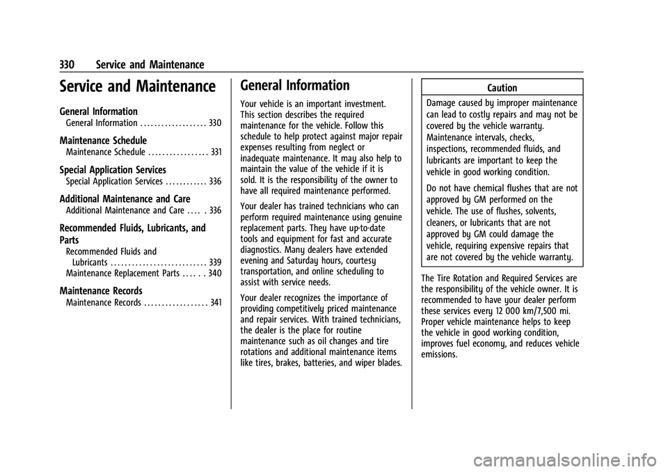 GMC TERRAIN 2021 User Guide GMC Terrain/Terrain Denali Owner Manual(GMNA-Localizing-U.S./Canada/
Mexico-14420055) - 2021 - CRC - 11/13/20
330 Service and Maintenance
Service and Maintenance
General Information
General Informatio