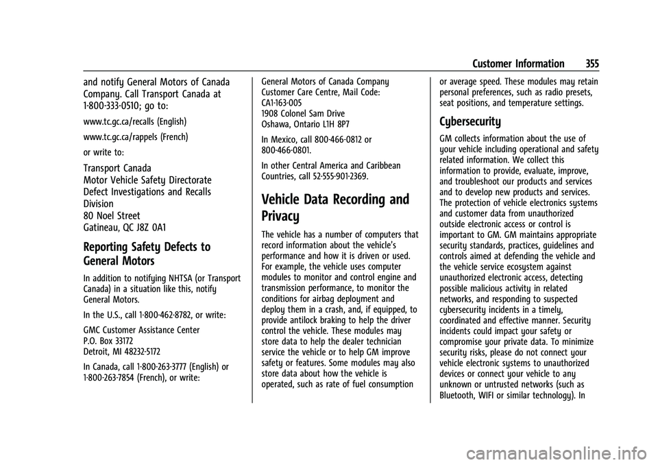 GMC TERRAIN 2021  Owners Manual GMC Terrain/Terrain Denali Owner Manual(GMNA-Localizing-U.S./Canada/
Mexico-14420055) - 2021 - CRC - 11/13/20
Customer Information 355
and notify General Motors of Canada
Company. Call Transport Canad