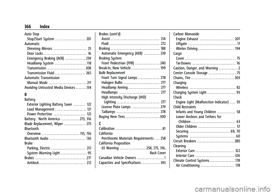 GMC TERRAIN 2021 User Guide GMC Terrain/Terrain Denali Owner Manual(GMNA-Localizing-U.S./Canada/-
Mexico-14420055) - 2021 - CRC - 11/13/20
366 Index
Auto StopStop/Start System . . . . . . . . . . . . . . . . . . . . . 201
Automa