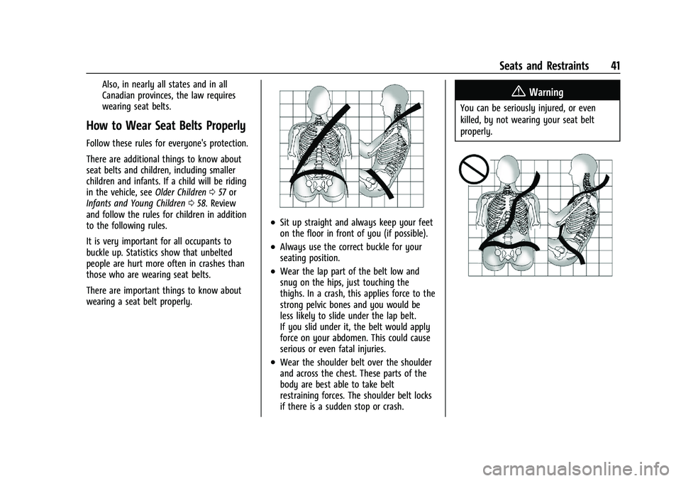 GMC TERRAIN 2021  Owners Manual GMC Terrain/Terrain Denali Owner Manual(GMNA-Localizing-U.S./Canada/
Mexico-14420055) - 2021 - CRC - 11/13/20
Seats and Restraints 41
Also, in nearly all states and in all
Canadian provinces, the law 