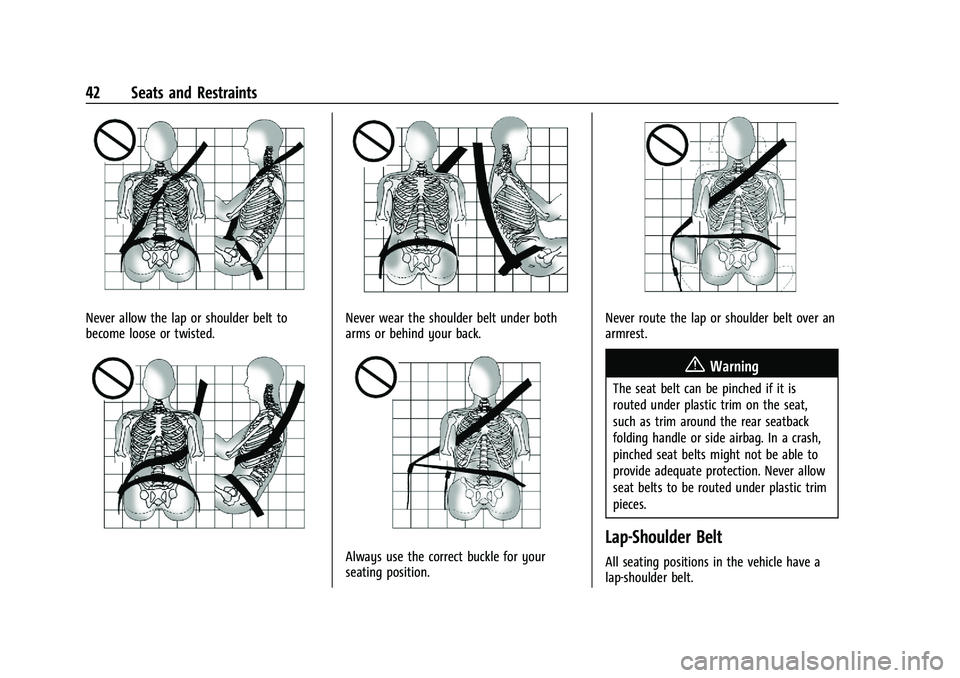 GMC TERRAIN 2021 Owners Guide GMC Terrain/Terrain Denali Owner Manual(GMNA-Localizing-U.S./Canada/
Mexico-14420055) - 2021 - CRC - 11/13/20
42 Seats and Restraints
Never allow the lap or shoulder belt to
become loose or twisted.Ne GMC TERRAIN 2021 Owners Guide GMC Terrain/Terrain Denali Owner Manual(GMNA-Localizing-U.S./Canada/
Mexico-14420055) - 2021 - CRC - 11/13/20
42 Seats and Restraints
Never allow the lap or shoulder belt to
become loose or twisted.Ne