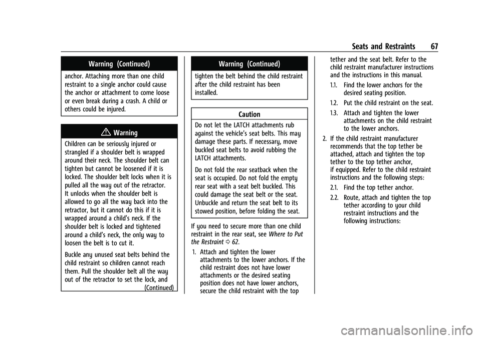 GMC TERRAIN 2021 User Guide GMC Terrain/Terrain Denali Owner Manual(GMNA-Localizing-U.S./Canada/
Mexico-14420055) - 2021 - CRC - 11/13/20
Seats and Restraints 67
Warning (Continued)
anchor. Attaching more than one child
restrain