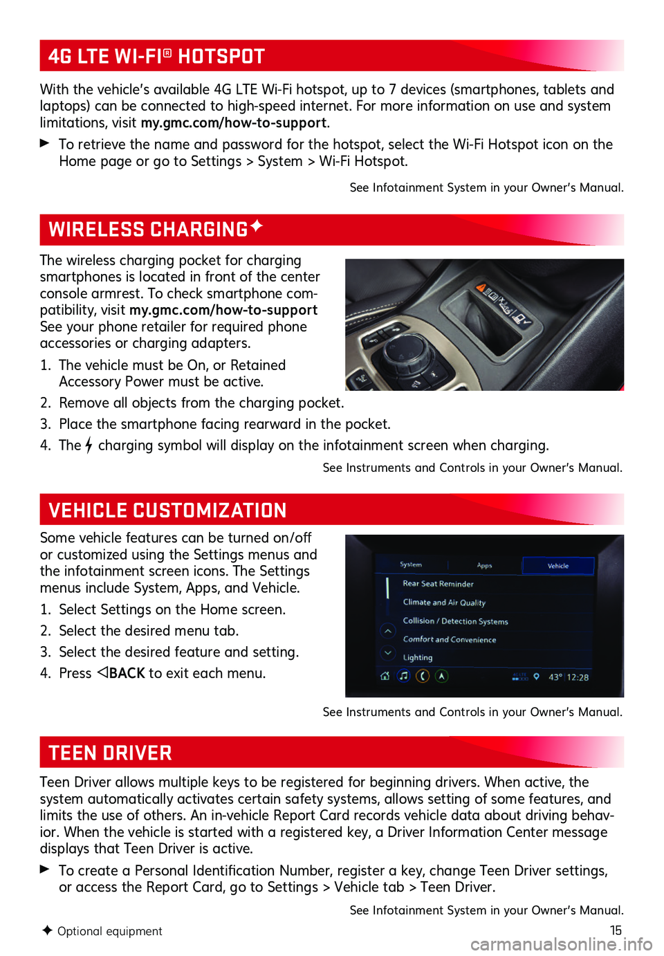 GMC TERRAIN 2021  Get To Know Guide 15F Optional equipment
WIRELESS CHARGINGF
VEHICLE CUSTOMIZATION
The wireless charging pocket for charging smartphones is located in front of the center console armrest. To check smartphone com-patibil