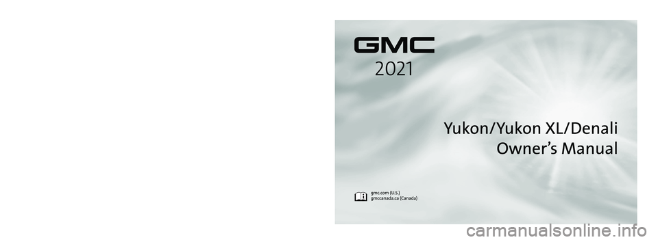 GMC YUKON 2021  Owners Manual 84266976 B
C
M
Y
CM
MY
CY
CMY
K
21_GMC_Yukon_XL_Denali_COV_en_US_84266976B_2020AUG24.pdf   1   7/16/2020\
   11:48:40 AM 