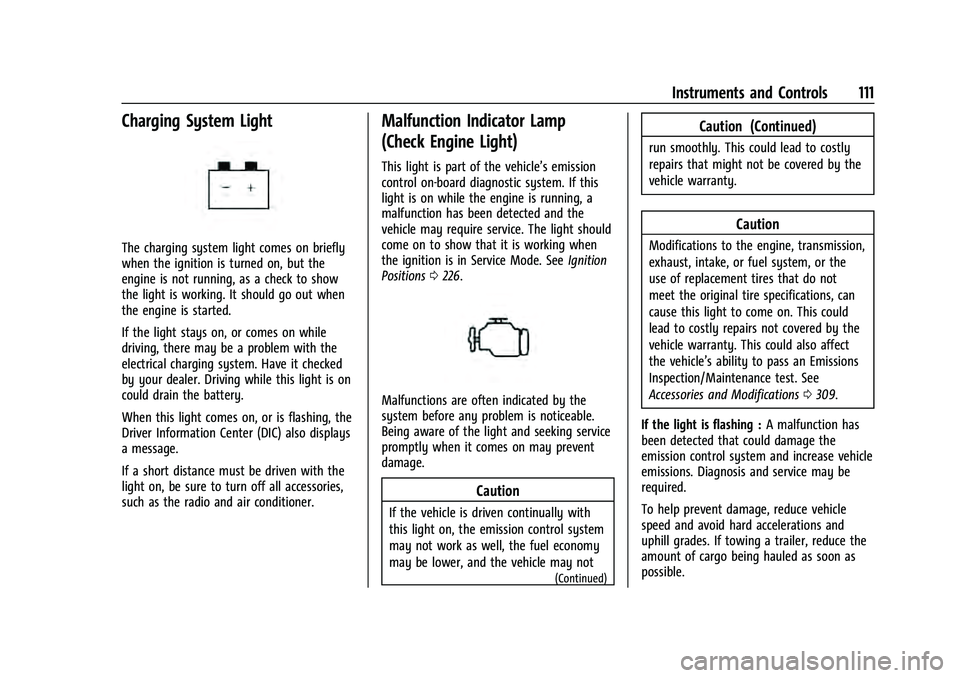 GMC YUKON 2021  Owners Manual GMC Yukon/Yukon XL/Denali Owner Manual (GMNA-Localizing-U.S./
Canada/Mexico-13690468) - 2021 - crc - 8/14/20
Instruments and Controls 111
Charging System Light
The charging system light comes on brief