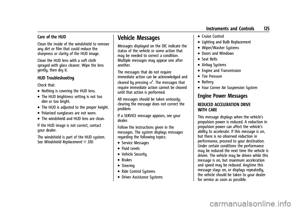 GMC YUKON 2021  Owners Manual GMC Yukon/Yukon XL/Denali Owner Manual (GMNA-Localizing-U.S./
Canada/Mexico-13690468) - 2021 - crc - 8/14/20
Instruments and Controls 125
Care of the HUD
Clean the inside of the windshield to remove
a