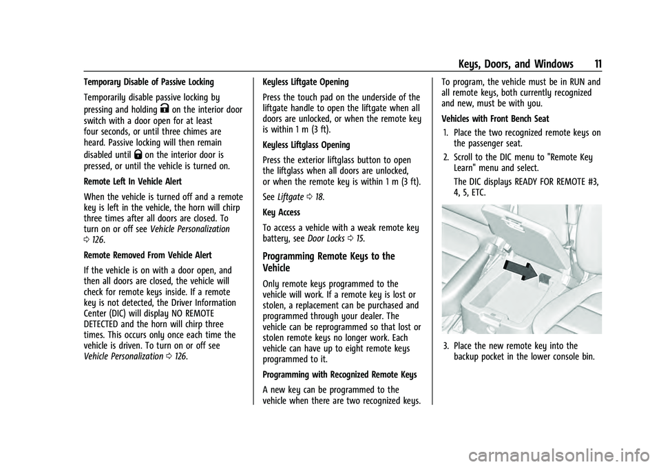 GMC YUKON 2021 User Guide GMC Yukon/Yukon XL/Denali Owner Manual (GMNA-Localizing-U.S./
Canada/Mexico-13690468) - 2021 - crc - 8/14/20
Keys, Doors, and Windows 11
Temporary Disable of Passive Locking
Temporarily disable passiv