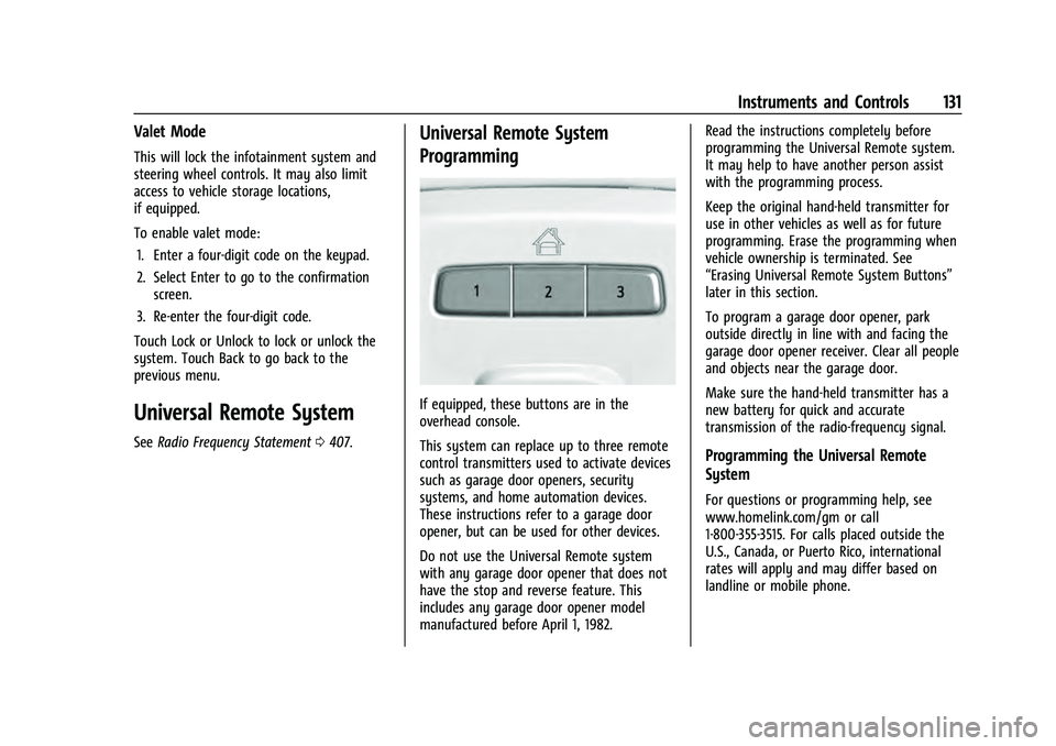 GMC YUKON 2021 Service Manual GMC Yukon/Yukon XL/Denali Owner Manual (GMNA-Localizing-U.S./
Canada/Mexico-13690468) - 2021 - crc - 8/14/20
Instruments and Controls 131
Valet Mode
This will lock the infotainment system and
steering GMC YUKON 2021 Service Manual GMC Yukon/Yukon XL/Denali Owner Manual (GMNA-Localizing-U.S./
Canada/Mexico-13690468) - 2021 - crc - 8/14/20
Instruments and Controls 131
Valet Mode
This will lock the infotainment system and
steering