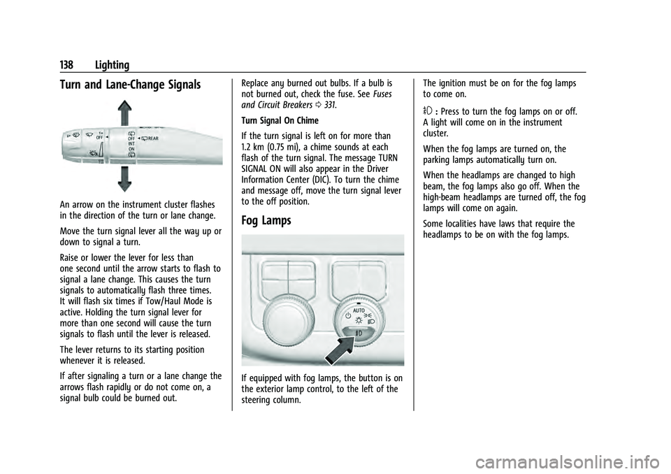 GMC YUKON 2021  Owners Manual GMC Yukon/Yukon XL/Denali Owner Manual (GMNA-Localizing-U.S./
Canada/Mexico-13690468) - 2021 - crc - 8/14/20
138 Lighting
Turn and Lane-Change Signals
An arrow on the instrument cluster flashes
in the