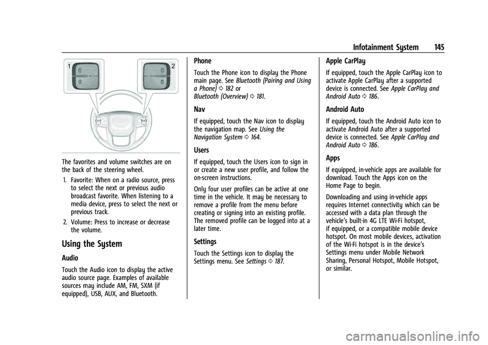 GMC YUKON 2021  Owners Manual GMC Yukon/Yukon XL/Denali Owner Manual (GMNA-Localizing-U.S./
Canada/Mexico-13690468) - 2021 - crc - 8/14/20
Infotainment System 145
The favorites and volume switches are on
the back of the steering w
