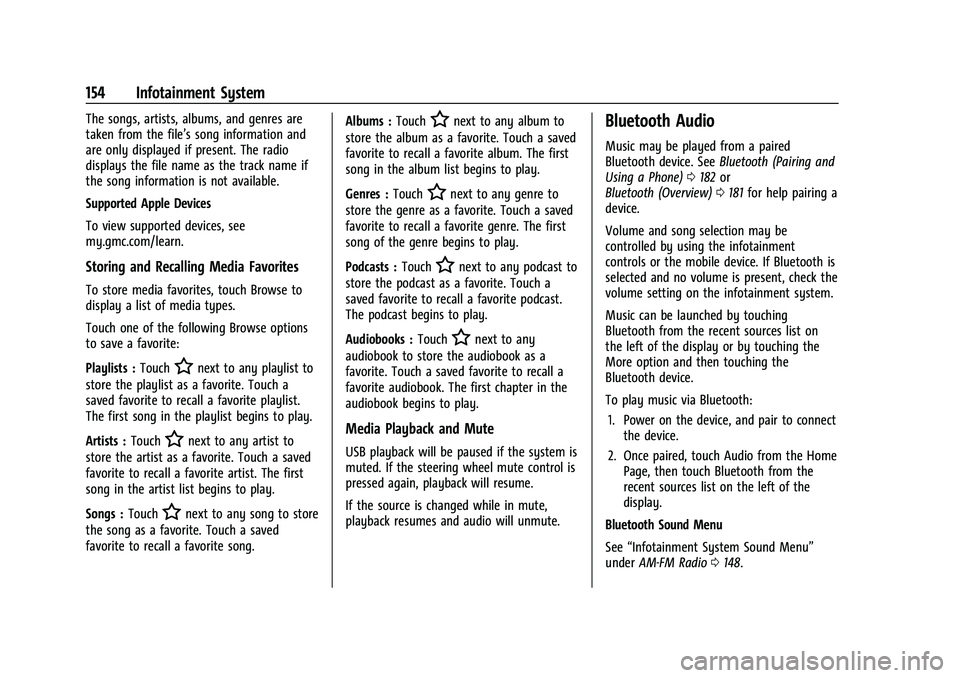 GMC YUKON 2021  Owners Manual GMC Yukon/Yukon XL/Denali Owner Manual (GMNA-Localizing-U.S./
Canada/Mexico-13690468) - 2021 - crc - 8/14/20
154 Infotainment System
The songs, artists, albums, and genres are
taken from the file’s 