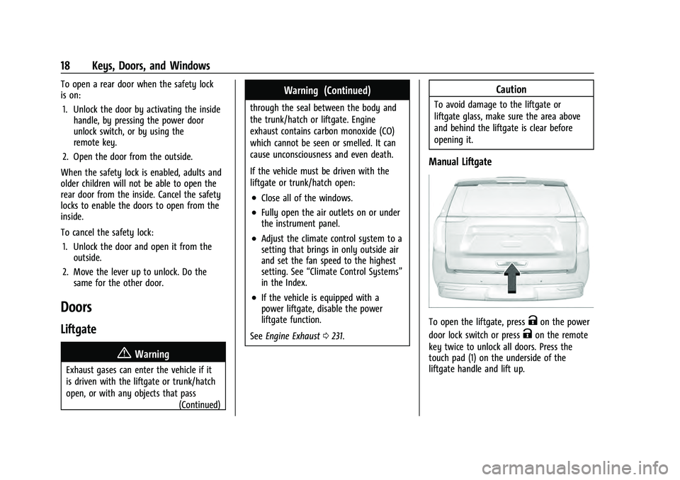 GMC YUKON 2021 Owners Guide GMC Yukon/Yukon XL/Denali Owner Manual (GMNA-Localizing-U.S./
Canada/Mexico-13690468) - 2021 - crc - 8/14/20
18 Keys, Doors, and Windows
To open a rear door when the safety lock
is on:1. Unlock the do
