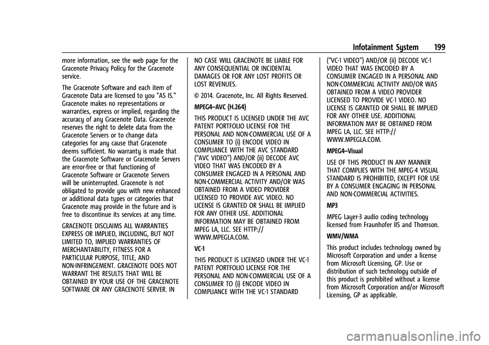 GMC YUKON 2021 Repair Manual GMC Yukon/Yukon XL/Denali Owner Manual (GMNA-Localizing-U.S./
Canada/Mexico-13690468) - 2021 - crc - 8/14/20
Infotainment System 199
more information, see the web page for the
Gracenote Privacy Policy GMC YUKON 2021 Repair Manual GMC Yukon/Yukon XL/Denali Owner Manual (GMNA-Localizing-U.S./
Canada/Mexico-13690468) - 2021 - crc - 8/14/20
Infotainment System 199
more information, see the web page for the
Gracenote Privacy Policy