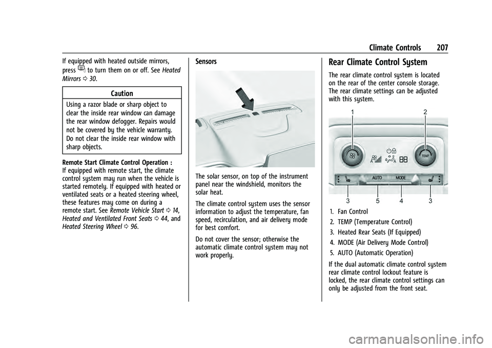 GMC YUKON 2021 Owners Guide GMC Yukon/Yukon XL/Denali Owner Manual (GMNA-Localizing-U.S./
Canada/Mexico-13690468) - 2021 - crc - 8/14/20
Climate Controls 207
If equipped with heated outside mirrors,
press
fto turn them on or off