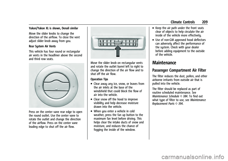 GMC YUKON 2021 User Guide GMC Yukon/Yukon XL/Denali Owner Manual (GMNA-Localizing-U.S./
Canada/Mexico-13690468) - 2021 - crc - 8/14/20
Climate Controls 209
Yukon/Yukon XL is shown, Denali similar
Move the slider knobs to chang GMC YUKON 2021 User Guide GMC Yukon/Yukon XL/Denali Owner Manual (GMNA-Localizing-U.S./
Canada/Mexico-13690468) - 2021 - crc - 8/14/20
Climate Controls 209
Yukon/Yukon XL is shown, Denali similar
Move the slider knobs to chang